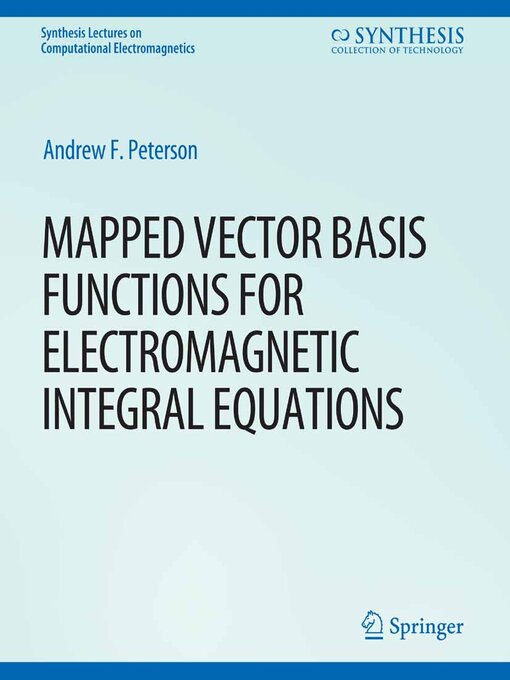 Title details for Mapped Vector Basis Functions for Electromagnetic Integral Equations by Andrew F. Peterson - Available